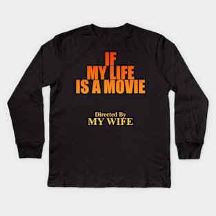 if My Life is a Movie Directed By Wife themed graphic design by ironpalette Kids Long Sleeve T-Shirt